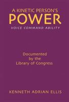 A Kinetic Person's Power: Voice Command Ability 1631353756 Book Cover