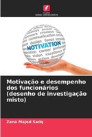 Motivação e desempenho dos funcionários (desenho de investigação misto) (Portuguese Edition) 6207815068 Book Cover