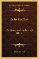 Es Ist Ein Gott: Zur Verantwortung Bezeugt (1876) 1141533774 Book Cover