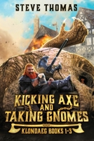 Kicking Axe and Taking Gnomes: Klondaeg Books 1-3 1087457386 Book Cover