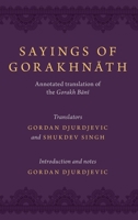 Sayings of Gorakhnath: Annotated Translations from the Gorakh Bani 0199977674 Book Cover