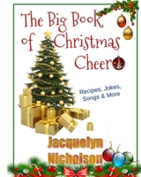 The Big Book of Christmas Cheer: Recipes, Jokes, Songs & More B0BQ3Z766Q Book Cover