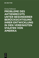 Probleme des Aktienrechts unter besonderer Ber�cksichtigung ihrer Entwicklung in den Vereinigten Staaten von Amerika 3111273326 Book Cover