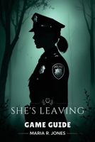 SHE'S LEAVING GAME GUIDE: Unlock Hidden Content, Optimize Equipment, and Dominate Challenging Encounters B0G6VPDQY1 Book Cover