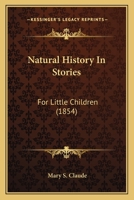 Natural History In Stories: For Little Children 1148676538 Book Cover