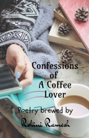 Confessions of A Coffee Lover: Poetical Confessions B0FDQWRSVN Book Cover