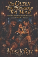 The Queen Who Remembered Too Much: The Queen Who Remembered Too Much (The Archive Cycle) B0HJN3L19J Book Cover