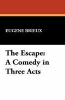 The Escape: A Comedy in Three Acts 1434467945 Book Cover