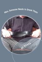 Men, Somone Needs to Spank Them 1467908886 Book Cover