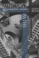 Paths: Dead Ends & Open Doors - A Spiritual Memoir 1728967619 Book Cover
