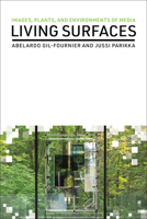 Living Surfaces: Images, Plants, and Environments of Media 0262547953 Book Cover