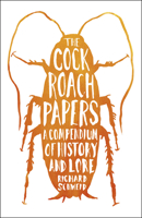 The Cockroach Papers: A Compendium of History and Lore 022626047X Book Cover