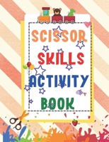SCISSOR SKILLS ACTIVITY BOOK: Funny Activity Book For Preschoolers and KIds B08Y4FJHL5 Book Cover