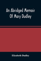An Abridged Memoir Of Mary Dudley 1010179306 Book Cover