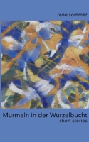 Murmeln in der Wurzelbucht: short stories 3758374863 Book Cover