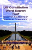 Us Constitution Word Search Fun!: Discover the Roots of American Democracy 1949204022 Book Cover