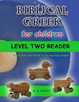 Biblical Greek for Children Level Two Reader: Teach your child Greek in fun and easy rhyme! 1095502409 Book Cover