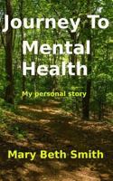 Journey to Mental Health: My Personal Story 1720476659 Book Cover