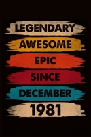 Legendary Awesome Epic Since December 1981: journal Birthday Gift For Men, Women, Friends 6x9 - 120 Pages Lined Blank Journal 1661743943 Book Cover