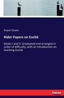 Rider Papers on Euclid (Books I and II); Graduated and Arranged in Order of Difficulty, With an Introduction on Teaching Euclid 333716417X Book Cover