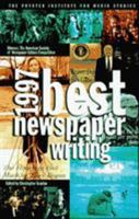 Best Newspaper Writing, 1997 (Best Newspaper Writing) 1566250889 Book Cover