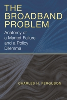 The Broadband Problem: Anatomy of a Market Failure and a Policy Dilemma