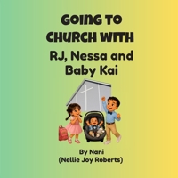 Going to Church with RJ, Nessa and Baby Kai B0H7K6LCZW Book Cover