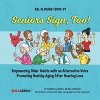 Seniors Sign, Too!: ASL Alphabet Book #1 1088150810 Book Cover