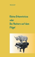 Kleine Erkenntnisse oder Das Nashorn auf dem Fl?gel: Kurzgeschichten von Elke Butthoff 3752627735 Book Cover