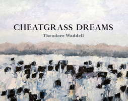 Cheatgrass Dreams 0984056033 Book Cover