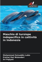 Maschio di tursiope indopacifico in cattività in Indonesia (Italian Edition) 6139900972 Book Cover