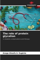 The role of protein glycation: in diabetes complications and therapy 6206109186 Book Cover