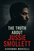 THE TRUTH ABOUT JUSSIE SMOLLETT: Documentary Review of the Case, Investigation, and Public Impact. B0FL7MT9D5 Book Cover