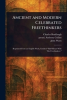 Ancient and Modern Celebrated Freethinkers 1023324660 Book Cover