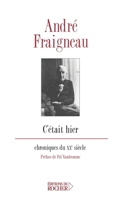 C'était hier: Chroniques du XXe siècle (Littérature) 2268054616 Book Cover