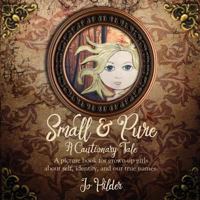 Small and Pure: A Cautionary Tale 192513962X Book Cover