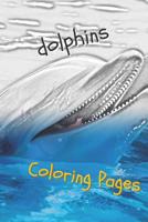 Dolphins Coloring Pages: Are You Stressed? Coloring This Book Will Relax You! 1090773366 Book Cover