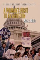 A Woman's Right to an Abortion: Roe V. Wade 0766084248 Book Cover