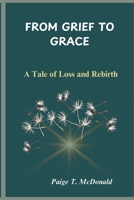 From Grief to Grace: A Tale of Loss and Rebirth B0DSJX8L2P Book Cover