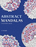 Abstract Mandalas Colouring Book: 50 Original Mandalas for Fun & Relaxation 171952288X Book Cover