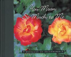 You Mean So Much to Me (Messages of Friendship) 0789206056 Book Cover