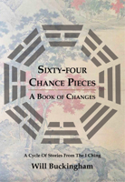 Sixty-Four Chance Pieces: A Book of Changes 9888273027 Book Cover