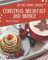 Ah! 303 Yummy Christmas Breakfast and Brunch Recipes: A Yummy Christmas Breakfast and Brunch Cookbook for All Generation B08JB63MZ2 Book Cover