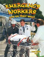 Emergency Workers Are On Their Way! (My Community and Its Helpers)