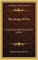 The Image of Eve: A Romance with Alleviations 1165676362 Book Cover