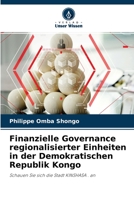 Finanzielle Governance regionalisierter Einheiten in der Demokratischen Republik Kongo: Schauen Sie sich die Stadt KINSHASA . an 6204130315 Book Cover