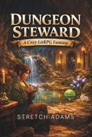 Dungeon Steward: A Cozy LitRPG Fantasy B0GKVKCZJG Book Cover