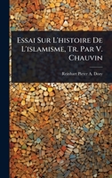 Essai Sur L'histoire De L'islamisme, Tr. Par V. Chauvin (French Edition) 1023742551 Book Cover