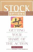 Stock Options: Getting Your Share of the Action: Negotiating Shares and Terms in Incentive and Nonqualified Plans 1576600459 Book Cover