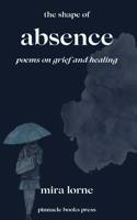 The Shape of Absence: Poems on Grief and Healing B0FK4N8HZ3 Book Cover